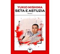 Seta e astuzia - Mishima Yukio