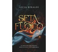 Seta e fuoco: Un avvincente romance storico ambientato nella Napoli del Settecento tra passioni proibite e intrighi.