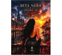 Seta Nera e odore di lupo. Ediz. integrale