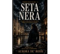 Seta Nera (Italian Noire): Un thriller noir tra moda, riciclaggio internazionale e investigazioni nella Milano più oscura (Italian Edition) Italian Crime Fiction