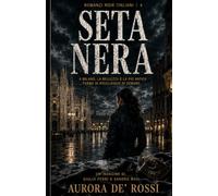 Seta Nera (Italian Noire): Un thriller noir tra moda, riciclaggio internazionale e investigazioni nella Milano più oscura (Italian Edition) Italian Crime Fiction: 4