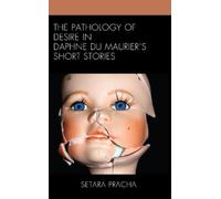 Setara Pracha The Pathology of Desire in Daphne du Maurier’s (Copertina rigida)
