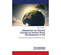 Setareki Dakuib Adaptation to Climate Change to Sustain Rural Develo (Tascabile)