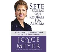 Sete Coisas Que Roubam Sua Alegria