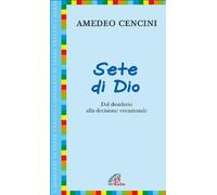 Sete di Dio. Dal desiderio alla decisione vocazionale