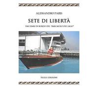 Sete di libertà. Dai diari di bordo del «Barcaiolo del lago»