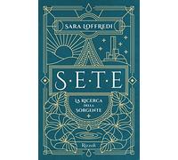 Libri Sara Loffredi - Sete. La Ricerca Della Sorgente