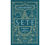 Sete. La ricerca della sorgente - Loffredi Sara