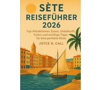Sète Reiseführer 2026: Top-Attraktionen, Essen, Unterkunft, Kultur und wichtige Tipps für eine perfekte Reise