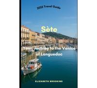 Sète Your Journey to the Venice of Languedoc: Travel Guide to Canals, Seafood, Festivals, Art, and Sustainable Adventures