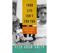 Seth Adam Smith Your Life Isn't for You: A Selfish Persons Guide to (Tascabile)