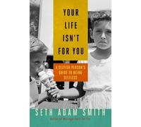 Seth Adam Smith Your Life Isn't for You: A Selfish Persons Guide to (Tascabile)