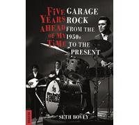 Five Years Ahead of My Time : Garage Rock from the 1950s to the Present