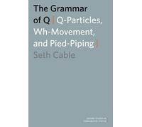 Seth Cable The Grammar of Q (Tascabile) Oxford Studies in Comparative Syntax