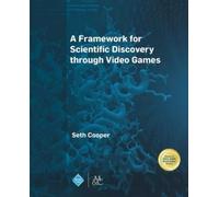 Seth Cooper A Framework for Scientific Discovery Through Video Games (Tascabile)