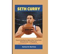 SETH CURRY: From Undrafted to NBA’s Elite Three-Point Sharpshooter-A Biography