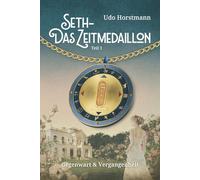 Seth - Das Zeitmedaillon: Teil 1 Gegenwart und Vergangenheit