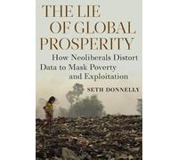 Seth Donnelly The Lie of Global Prosperity (Tascabile)