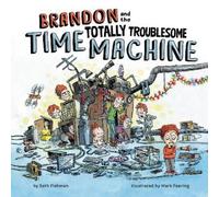 Seth Fishman Brandon and the Totally Troublesome Time Machine (Copertina rigida)