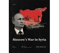 Seth G. Jones Moscow's War in Syria (Tascabile) CSIS Reports