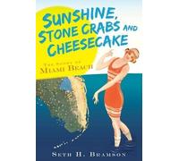 Seth H. Bramson Sunshine, Stone Crabs and Cheesecake (Tascabile) Vintage Images