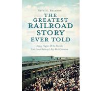 Seth H Bramson The Greatest Railroad Story Ever Told (Copertina rigida)