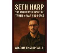 Seth Harp Biography 2025: The Relentless Pursuit of Truth in War and Peace