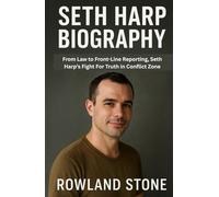 Seth Harp Biography From Law to Front-Line Reporting, Seth Harp’s Fight for Truth in Conflict Zones