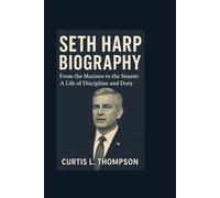 SETH HARP BIOGRAPHY: From the Marines to the Senate: A Life of Discipline and Duty