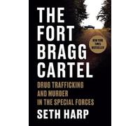 The Fort Bragg Cartel: Drug-Trafficking and Murder in the Special Forces