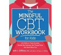 Seth J Gillihan The Mindful CBT Workbook for Kids (Tascabile)