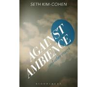 Seth Kim-Cohen Against Ambience and Other Essays (Tascabile)