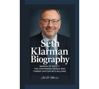 SETH KLARMAN BIOGRAPHY: Margin of Safety - The Contrarian Genius Who Turned Caution into Billions