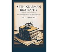 SETH KLARMAN BIOGRAPHY THE ORACLE OF BOSTON AND HIS TIMELESS INVESTING PRINCIPLES