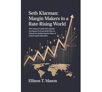 Seth Klarman: Margin Makers in a Rate-Rising World: How Baupost’s Quiet Bets Against Overhyped Tech and Bold Plays in Fintech Are Redrawing the Rules of Global Capital Allocation