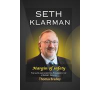 Seth Klarman: Margin of safety - The Life and Investing Philosophy of a Market Genius