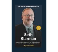 Seth Klarman: The CEO of the Baupost Group - Margin of Safety in Life and Investing