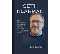 SETH KLARMAN: The Mastermind Behind Value Investing and the Secrets of His Unmatched Success