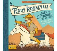 Seth Lucas Kate Little Naturalists: Teddy Roosevelt Loved the (Libro di cartone)