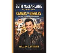 SETH MACFARLANE: CANVAS OF GIGGLES THE ART OF HUMOR THROUGH TIME