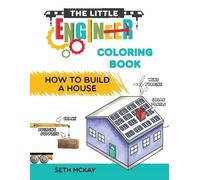 Seth McKay The Little Engineer Coloring Book - How to Build a House (Tascabile)