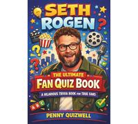 Seth Rogen: The Ultimate Fan Quiz Book: A Hilarious Trivia Book for True Fans