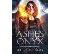 Seth Skorkowsky Ashes of Onyx (Tascabile)