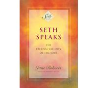 Seth Speaks: The Eternal Validity of the Soul