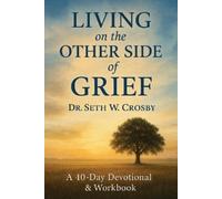 Seth W Crosby Living On The Other Side Of Grief (Tascabile)