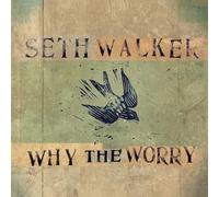 Seth Walker Why the Worry (CD) Album