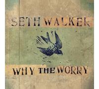 Seth Walker Why the Worry (CD) Album