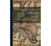 Seton-Watson R W (Robert William) The Future of Bohemia (Tascabile)