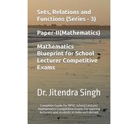 Sets, Relations and Functions (Series - 3): Complete Guide for RPSC School Lecturer Mathematics Competitive Exams