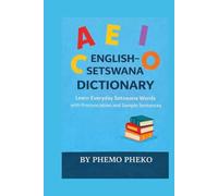 SETSWANA -ENGLISH DICTIONARY: Everyday Setswana Words With Pronunciation Guide and Sample Sentences